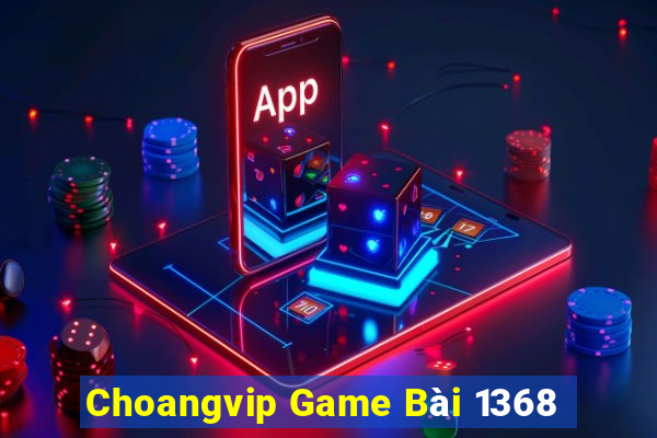 Choangvip Game Bài 1368