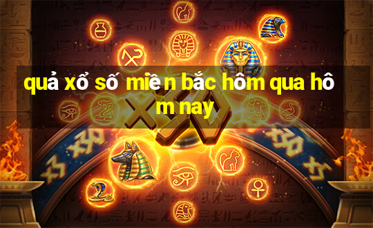 quả xổ số miền bắc hôm qua hôm nay