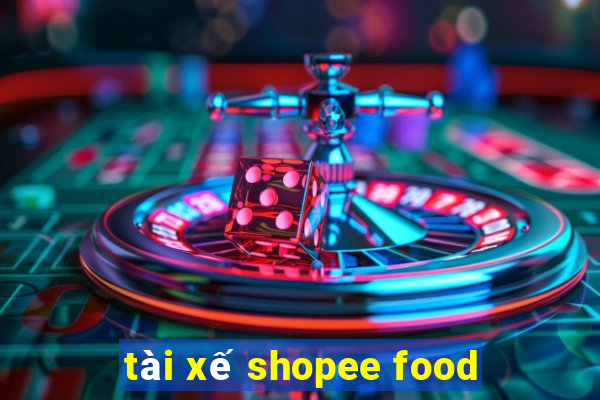 tài xế shopee food