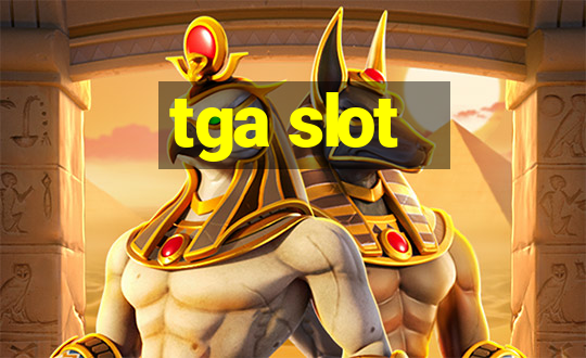 tga slot