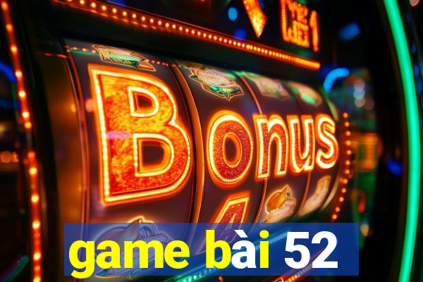 game bài 52