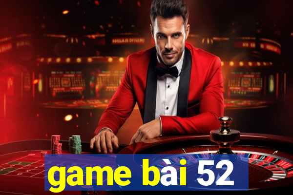 game bài 52