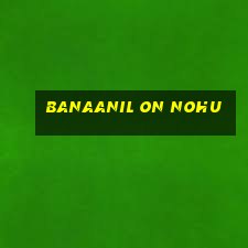 banaanil on nohu