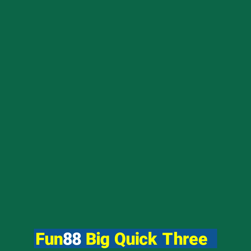 Fun88 Big Quick Three