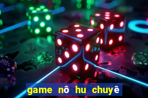 game nô hu chuyê n khoa n đa i ly