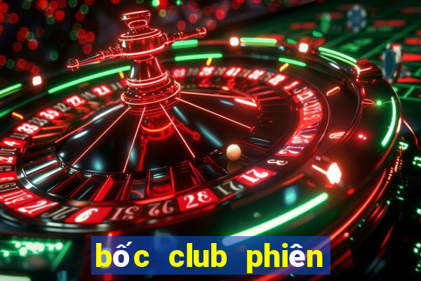 bốc club phiên bản mới