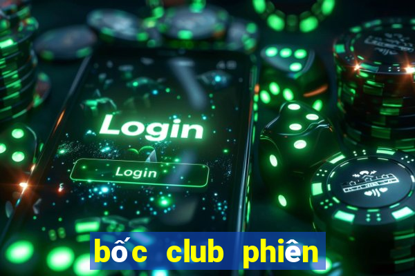 bốc club phiên bản mới