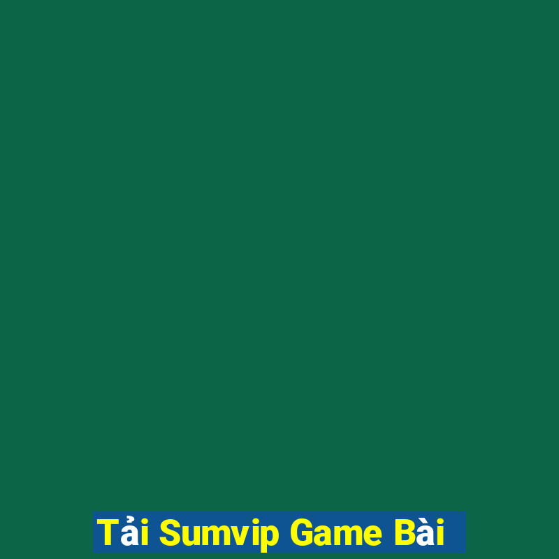 Tải Sumvip Game Bài