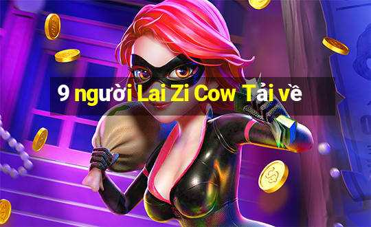 9 người Lai Zi Cow Tải về