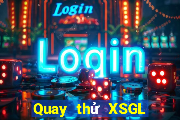 Quay thử XSGL ngày 13