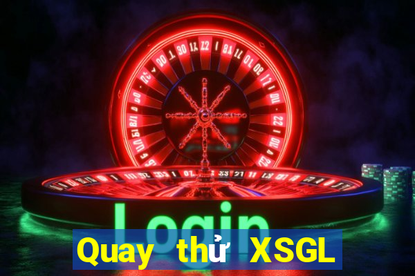 Quay thử XSGL ngày 13