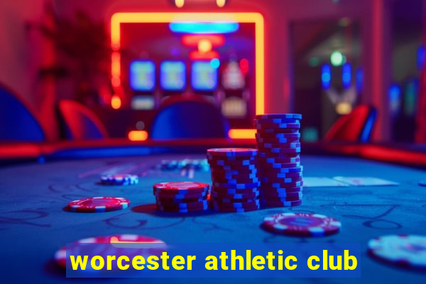 worcester athletic club