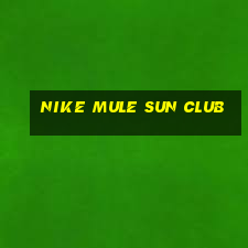 nike mule sun club