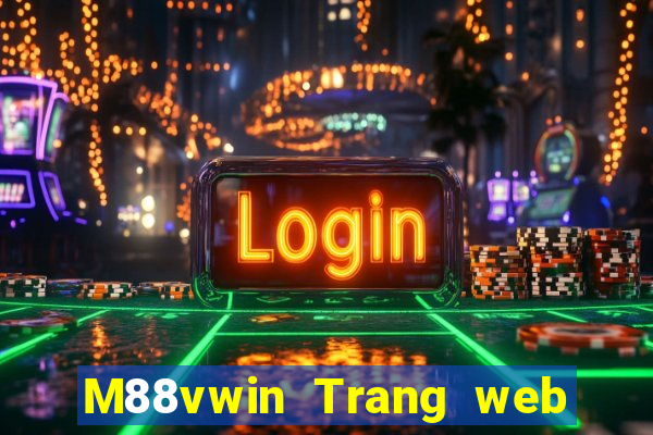 M88vwin Trang web chính thức của Dewin vwin Tải về