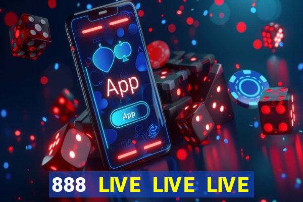 888 LIVE LIVE LIVE GIẢI TRÍ