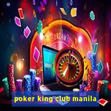 poker king club manila