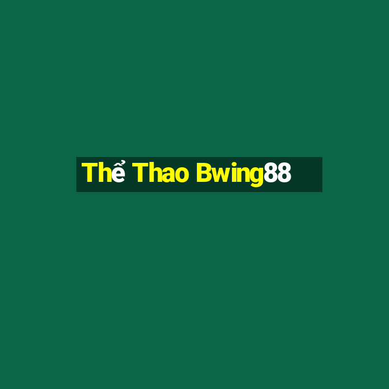 Thể Thao Bwing88