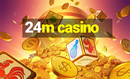 24m casino