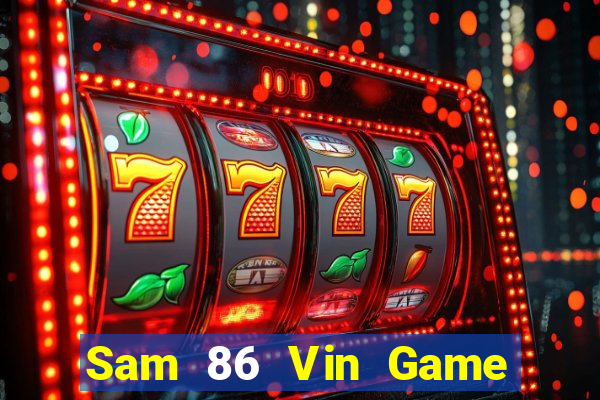 Sam 86 Vin Game Bài Mới