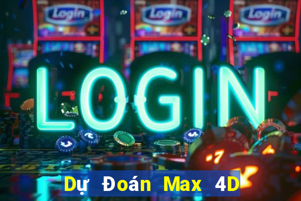 Dự Đoán Max 4D thứ tư