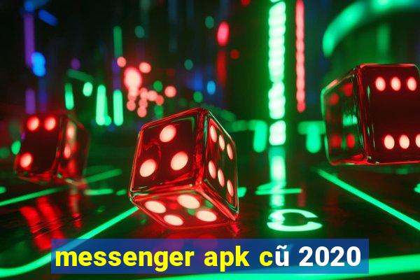 messenger apk cũ 2020