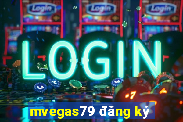 mvegas79 đăng ký