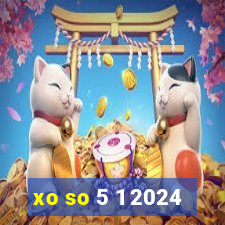 xo so 5 1 2024