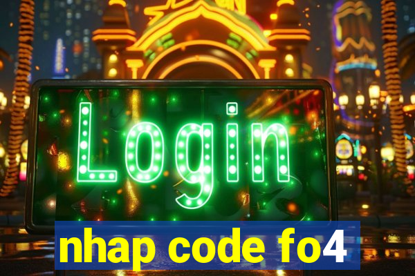 nhap code fo4