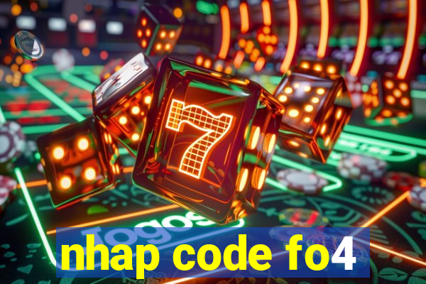 nhap code fo4