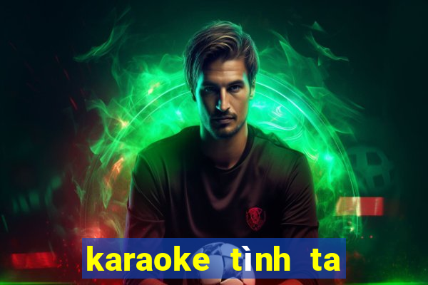 karaoke tình ta biển bạc đồng xanh