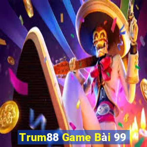 Trum88 Game Bài 99