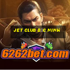 jet club bắc ninh