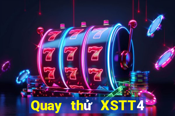 Quay thử XSTT4 ngày 5