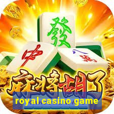 royal casino game