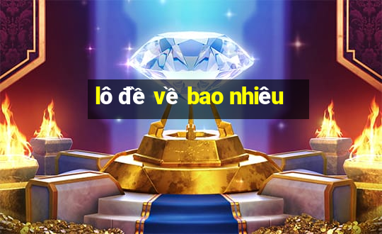 lô đề về bao nhiêu