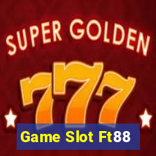 Game Slot Ft88