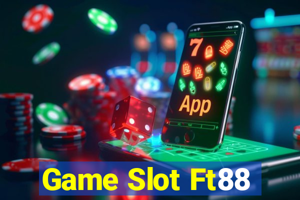 Game Slot Ft88