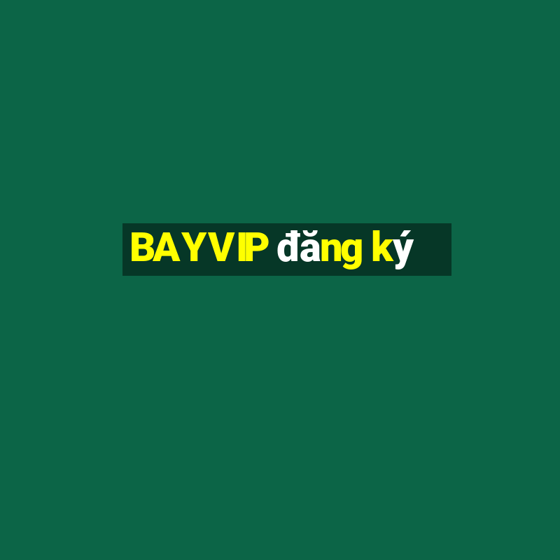 BAYVIP đăng ký