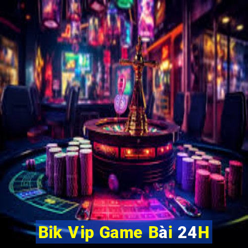 Bik Vip Game Bài 24H