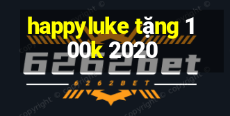 happyluke tặng 100k 2020