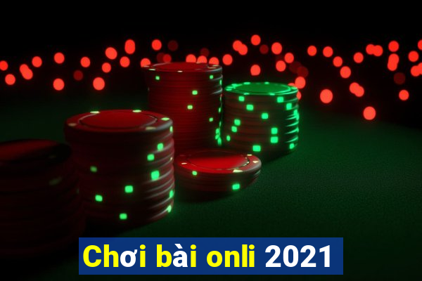 Chơi bài onli 2021