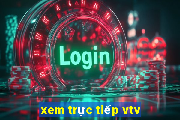 xem trực tiếp vtv