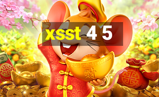 xsst 4 5