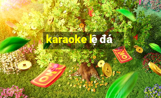 karaoke lệ đá