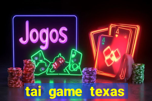 tai game texas poker viet nam