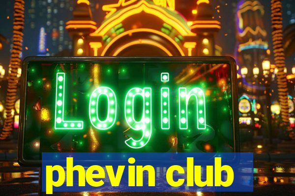 phevin club