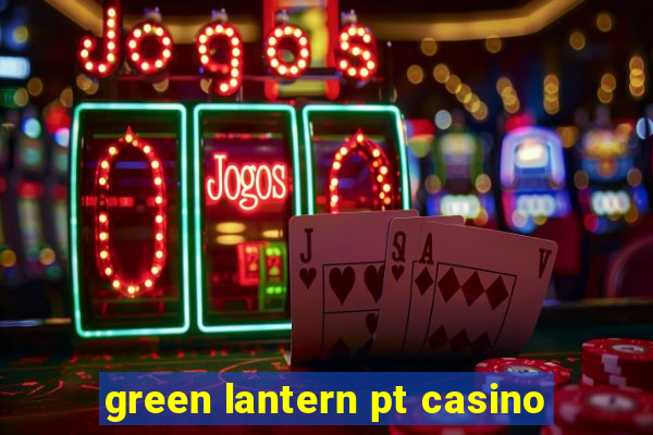 green lantern pt casino