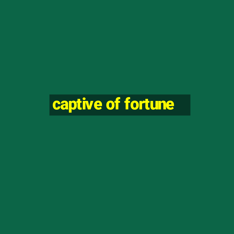 captive of fortune