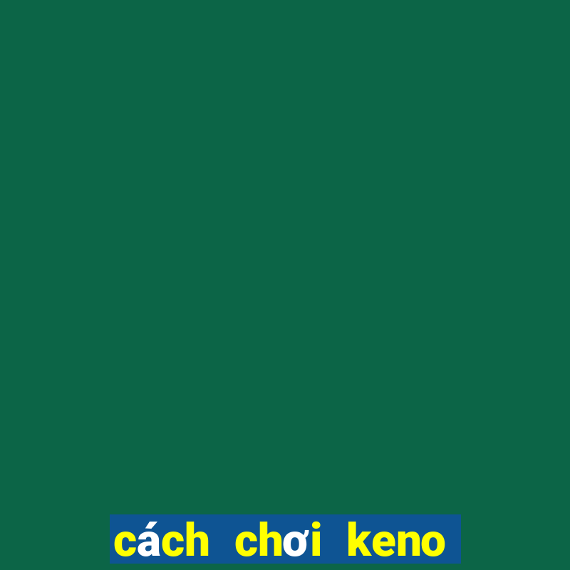 cách chơi keno trên vietlott