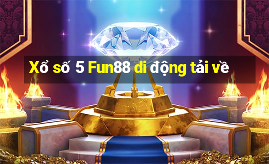 Xổ số 5 Fun88 di động tải về